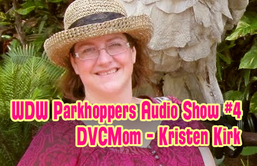 Kristen Kirk DCVMom WDW Parkhoppers Audio Show #4