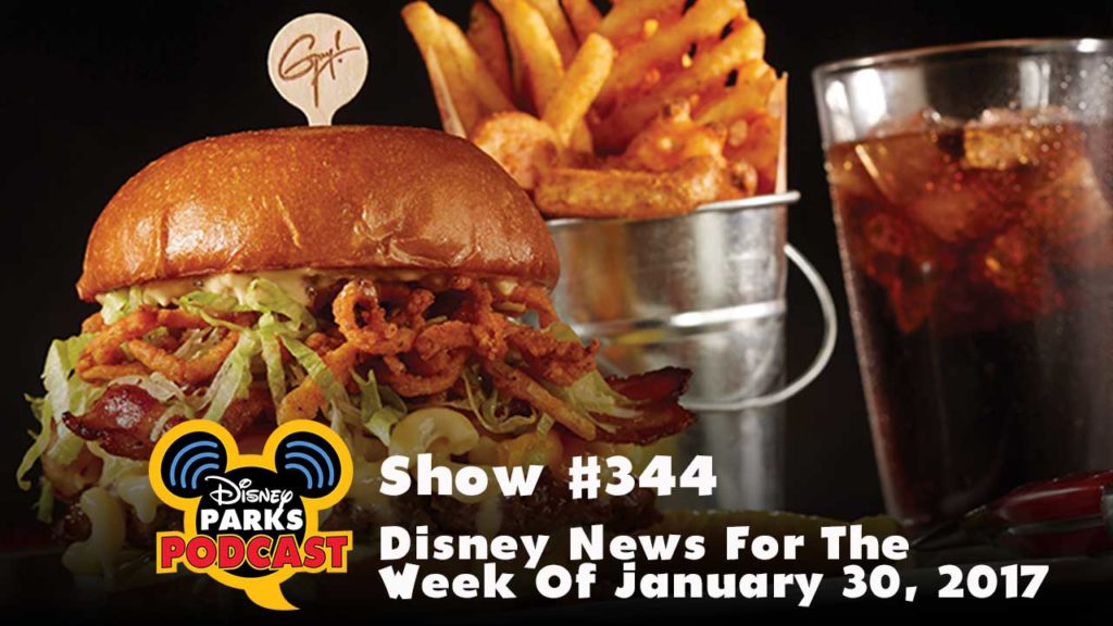 Disney Parks Podcast Show #344 – Disney News For The Week Of January 30, 2017