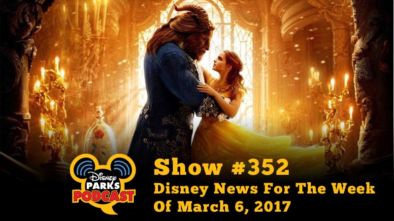 Disney Parks Podcast Show #352 – Disney News For The Week Of March 6, 2017 In this episode, Tony and Parkhopper John discuss the new Beauty and the Beast movie, Disneyland Paris’s 25th Anniversary, Miss Adventure Falls, and so much more.