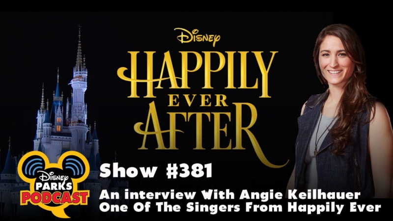 Disney Parks Podcast Show #381 – An Interview With Angie Keilhauer One Of The Singers From Happily Ever After Show