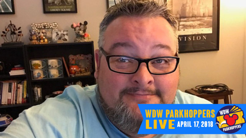 WDW Parkhoppers LIVE - April 17, 2018