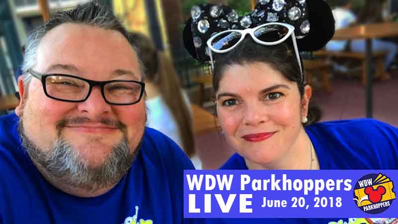 WDW Parkhoppers LIVE - June 19, 2018
