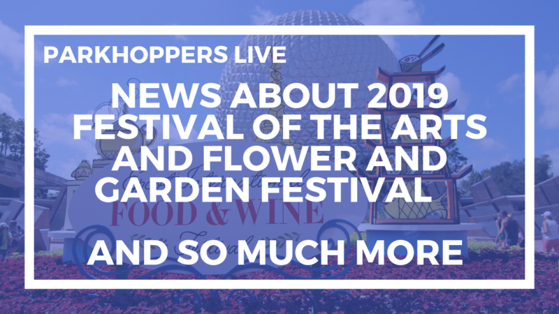 News About 2019 Festival of the Arts and Flower and Garden Festival - WDW Parkhoppers LIVE