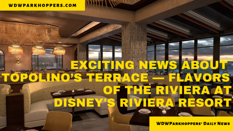 Exciting News About Topolino’s Terrace — Flavors of the Riviera At Disney's Riviera Resort