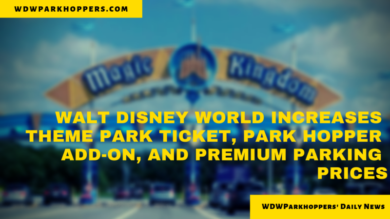 Walt Disney World Increases Theme Park Ticket, Park Hopper Add-On, and Premium Parking Prices | WDW Parkhoppers Daily News