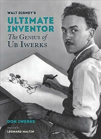 Walt Disneys Ultimate Inventor: The Genius of Ub Iwerks 