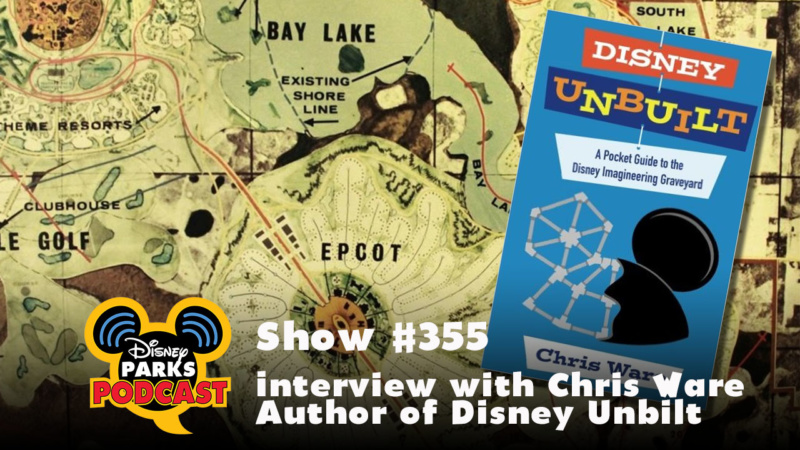 Disney Parks Podcast Show #355 – Interview with Chris Ware Author of Disney Unbilt