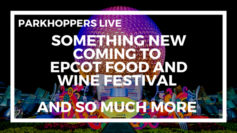 Something New Coming To Epcot Food and Wine Festival | Parkhoppers LIVE